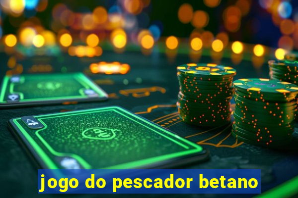 jogo do pescador betano